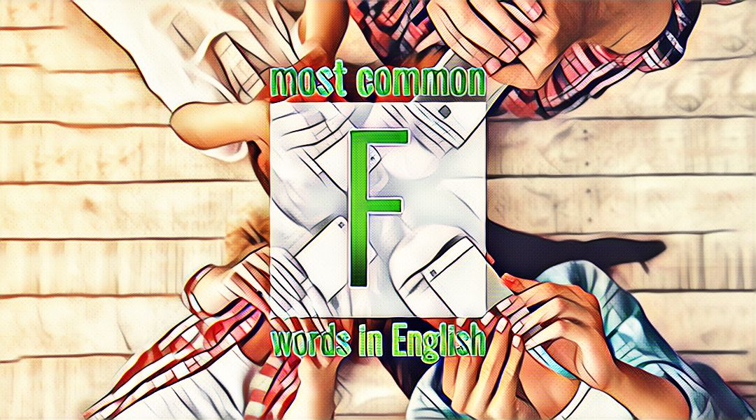 Список часто употребляемых слов английского языка на букву F