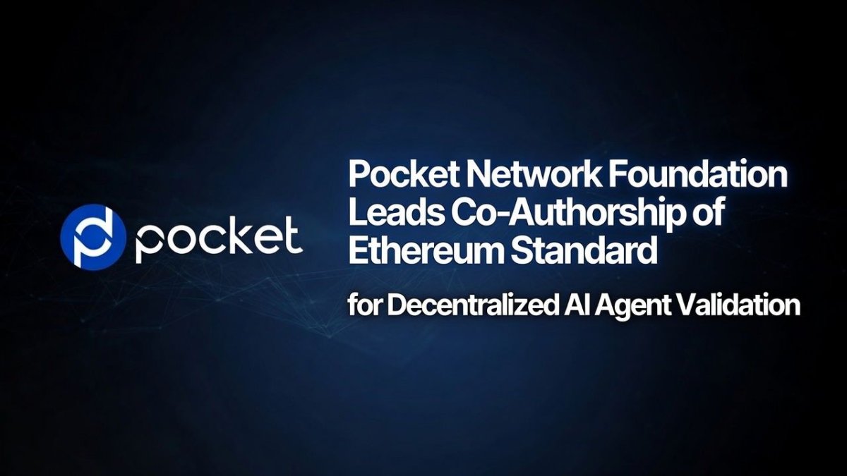 Pocket Network Foundation Co-Authors Ethereum Standard Enabling Decentralized Validation for AI Agents Pocket Network Foundation Co-Authors Ethereum Standard Enabling Decentralized Validation for AI Agents