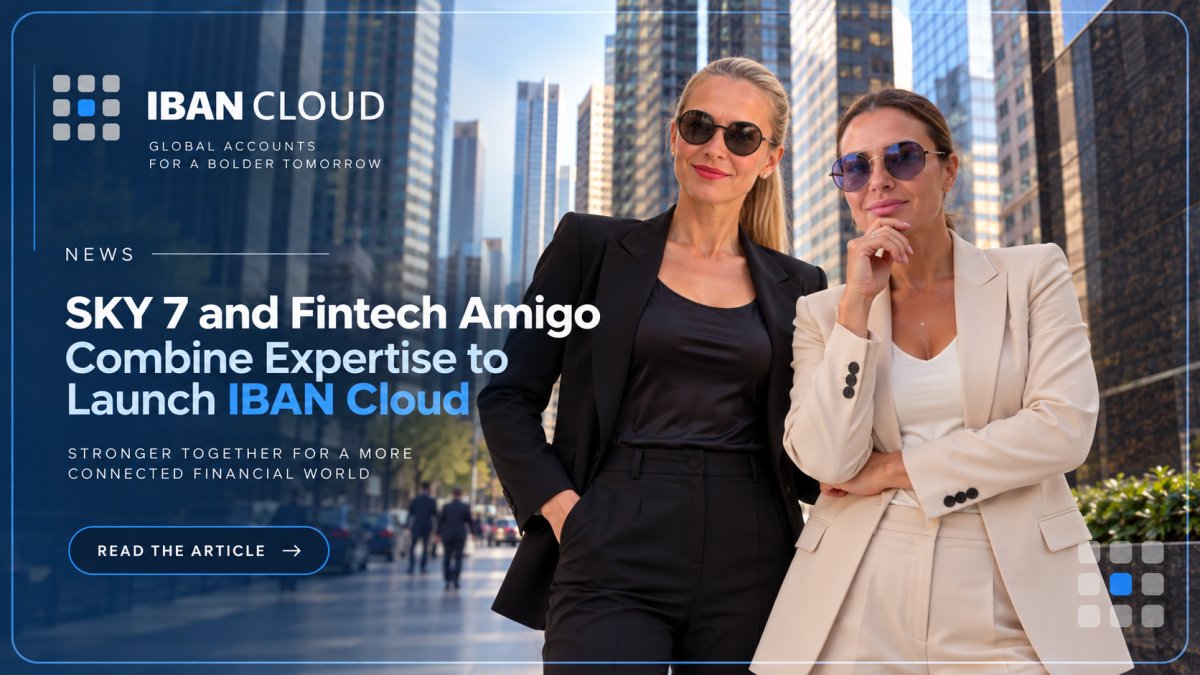 SKY7 and Fintech Amigo Combine Expertise to Launch IBAN Cloud SKY7 and Fintech Amigo Combine Expertise to Launch IBAN Cloud