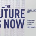 The 2036 Issue: The Future Is Now, Words of Wisdom from Jeff Booth The 2036 Issue: The Future Is Now, Words of Wisdom from Jeff Booth