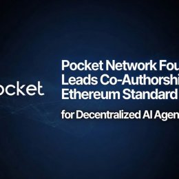 Pocket Network Foundation Co-Authors Ethereum Standard Enabling Decentralized Validation for AI Agents