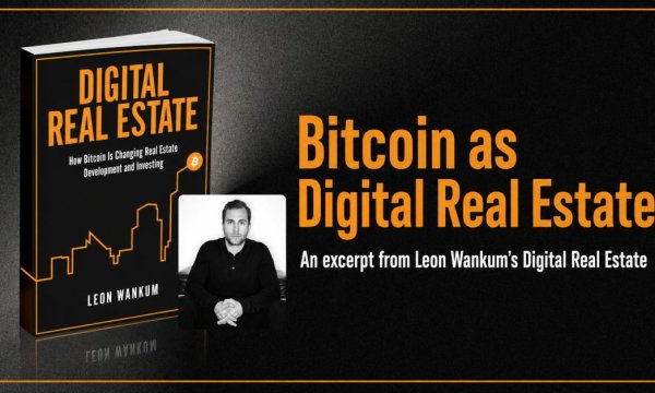 Bitcoin as Digital Real Estate: An Excerpt from Leon Wankum’s Digital Real Estate Bitcoin as Digital Real Estate: An Excerpt from Leon Wankum’s Digital Real Estate