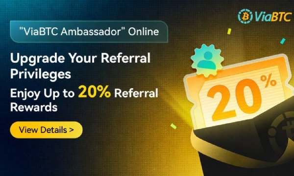 ViaBTC Extends Lifetime Referral Commissions to Miners Through Its Ambassador Program ViaBTC Extends Lifetime Referral Commissions to Miners Through Its Ambassador Program